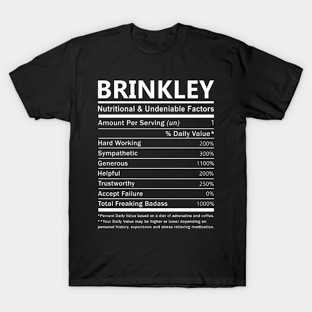 Brinkley Name T Shirt - Brinkley Nutritional and Undeniable Name Factors Gift Item Tee T-Shirt by nikitak4um